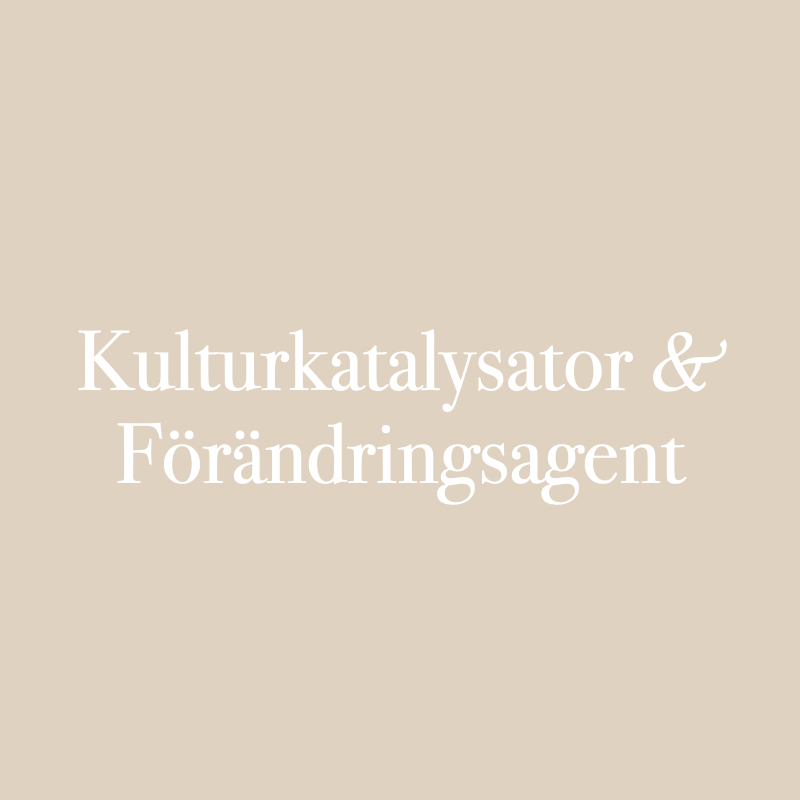 Kulturkatalysator & Förändringsagent